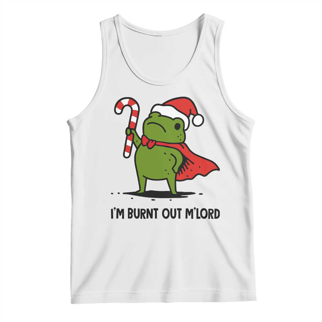 Funny Christmas Frog Knight Tank Top I Am Burnt Out M Lord Medieval Meme Candy Cane TS11 White Print Your Wear