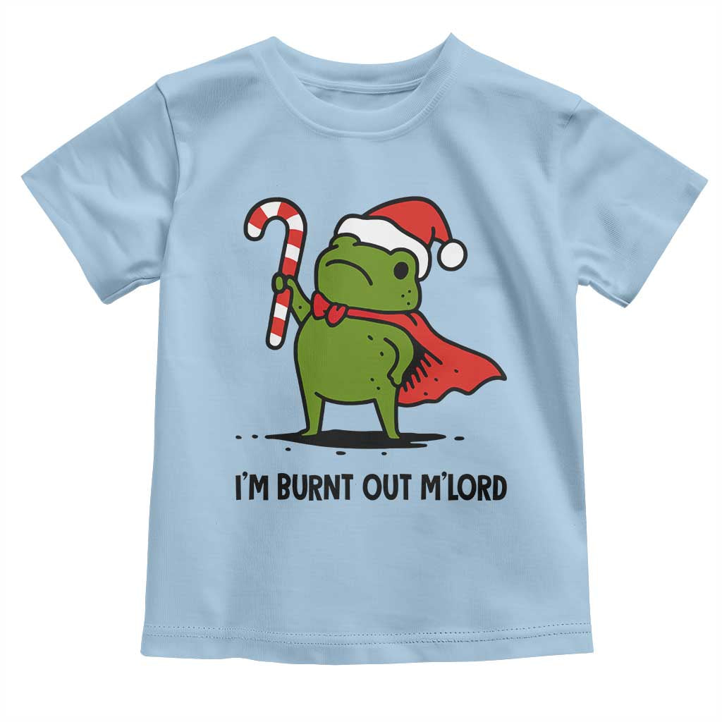 Funny Christmas Frog Knight Toddler T Shirt I Am Burnt Out M Lord Medieval Meme Candy Cane TS11 Light Blue Print Your Wear