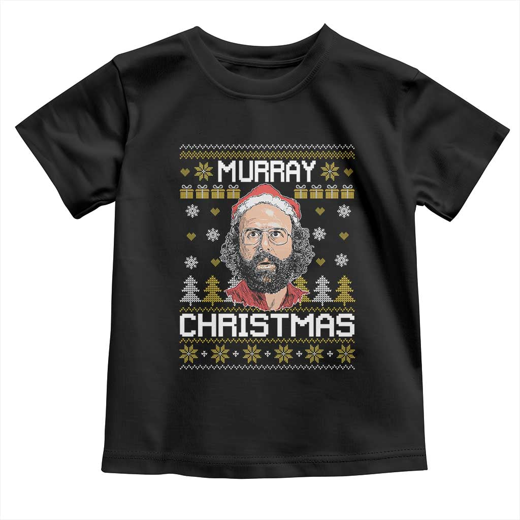 Funny Murray Christmas Toddler T Shirt Stranger Xmas Things Holiday Movie TS11 Black Print Your Wear
