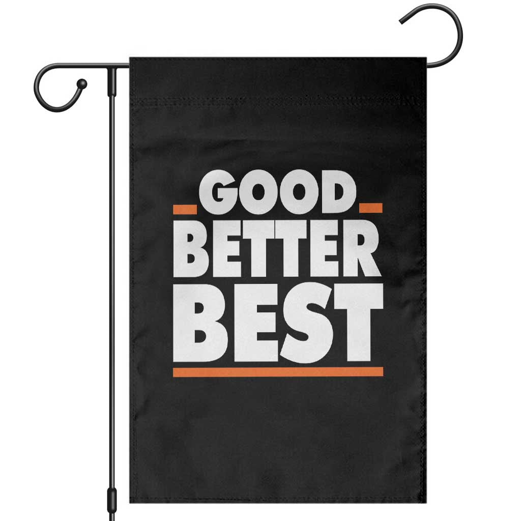 Good Better Best Garden Flag CFB Motivation American Football TS11 Black Print Your Wear