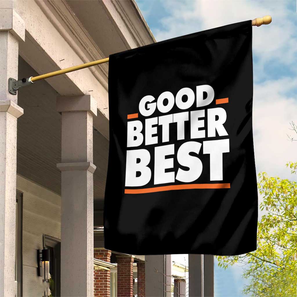 Good Better Best Garden Flag CFB Motivation American Football TS11 Print Your Wear