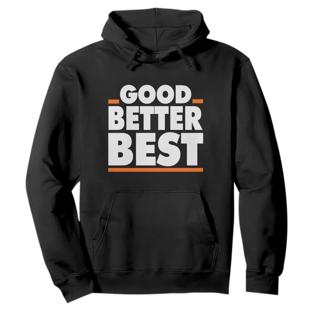 Good Better Best Hoodie CFB Motivation American Football TS11 Black Print Your Wear