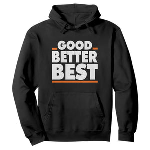 Good Better Best Hoodie CFB Motivation American Football TS11 Black Print Your Wear
