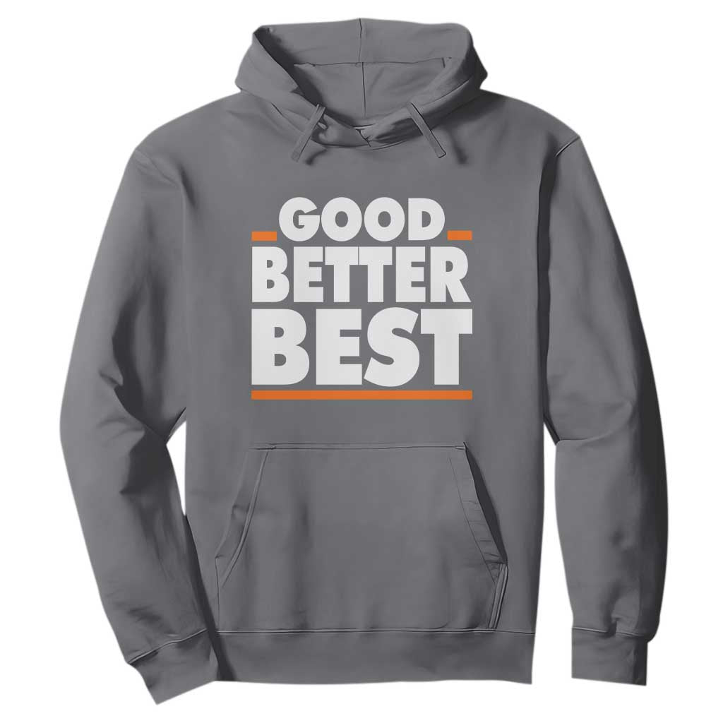 Good Better Best Hoodie CFB Motivation American Football TS11 Charcoal Print Your Wear