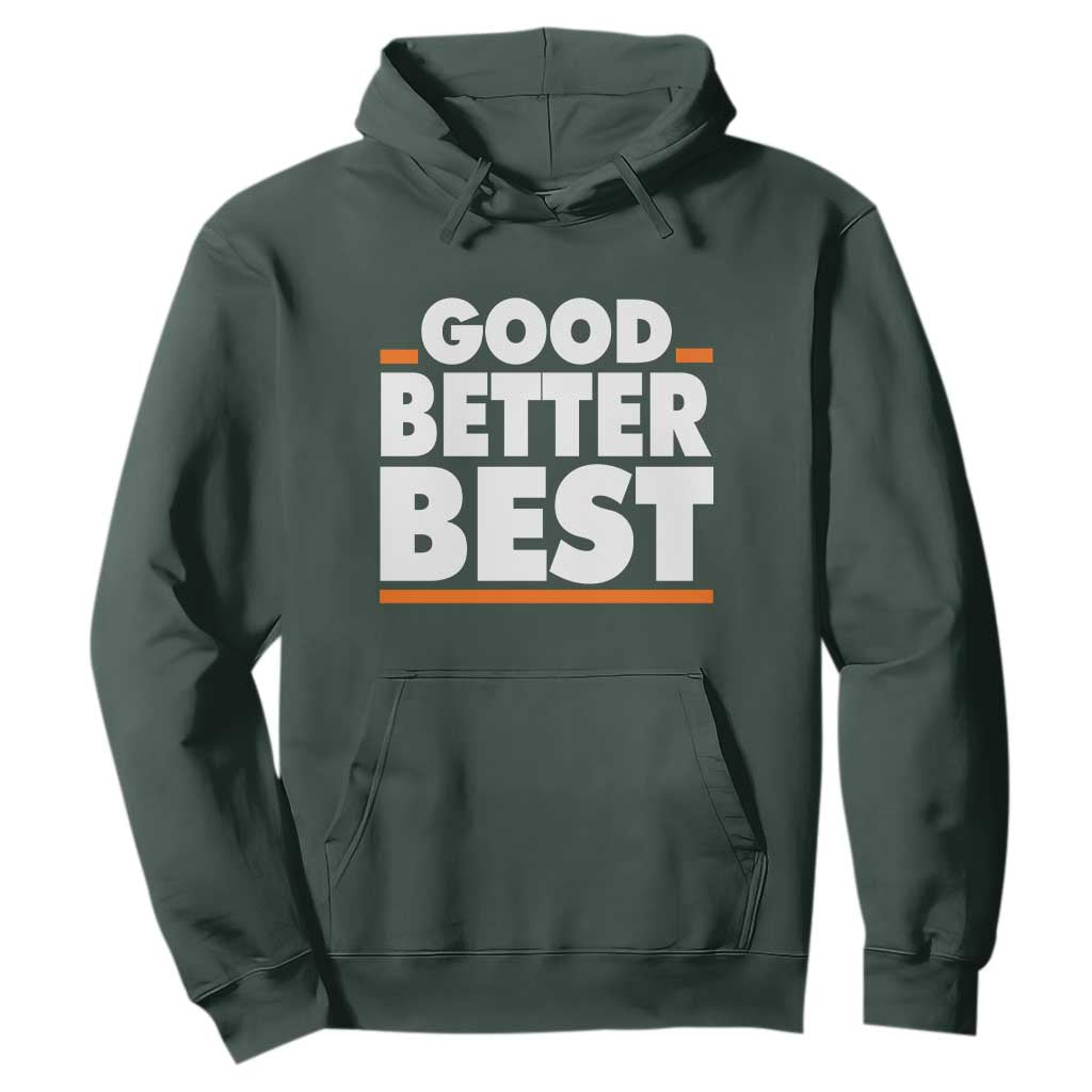 Good Better Best Hoodie CFB Motivation American Football TS11 Dark Forest Green Print Your Wear