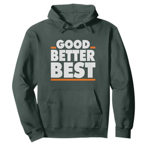 Good Better Best Hoodie CFB Motivation American Football TS11 Dark Forest Green Print Your Wear