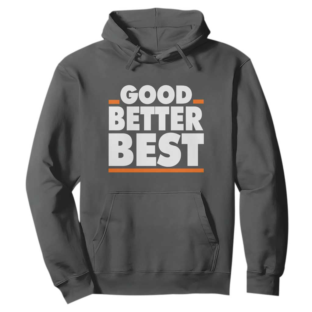Good Better Best Hoodie CFB Motivation American Football TS11 Dark Heather Print Your Wear