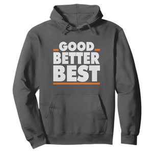 Good Better Best Hoodie CFB Motivation American Football TS11 Dark Heather Print Your Wear