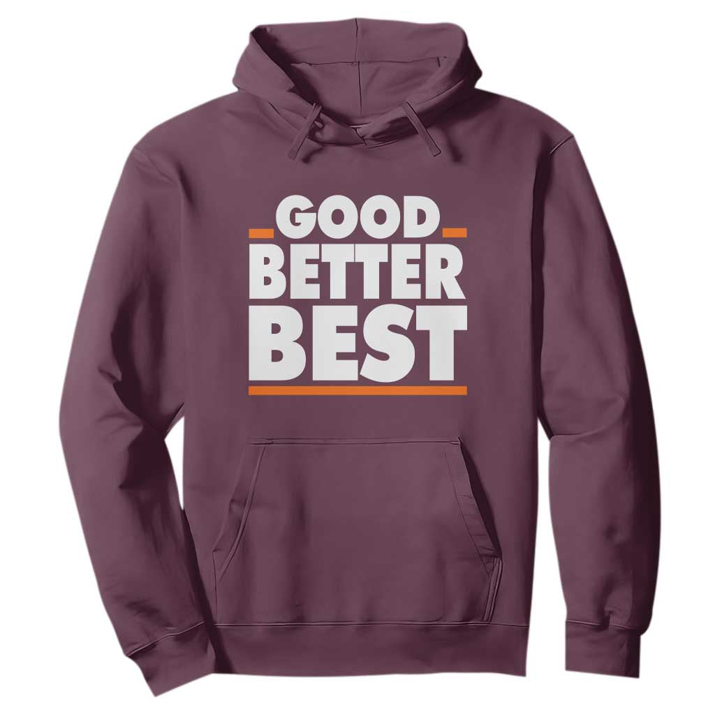 Good Better Best Hoodie CFB Motivation American Football TS11 Maroon Print Your Wear