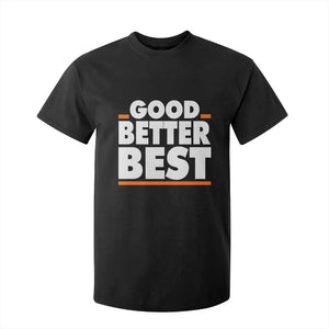 Good Better Best T Shirt For Kid CFB Motivation American Football TS11 Black Print Your Wear