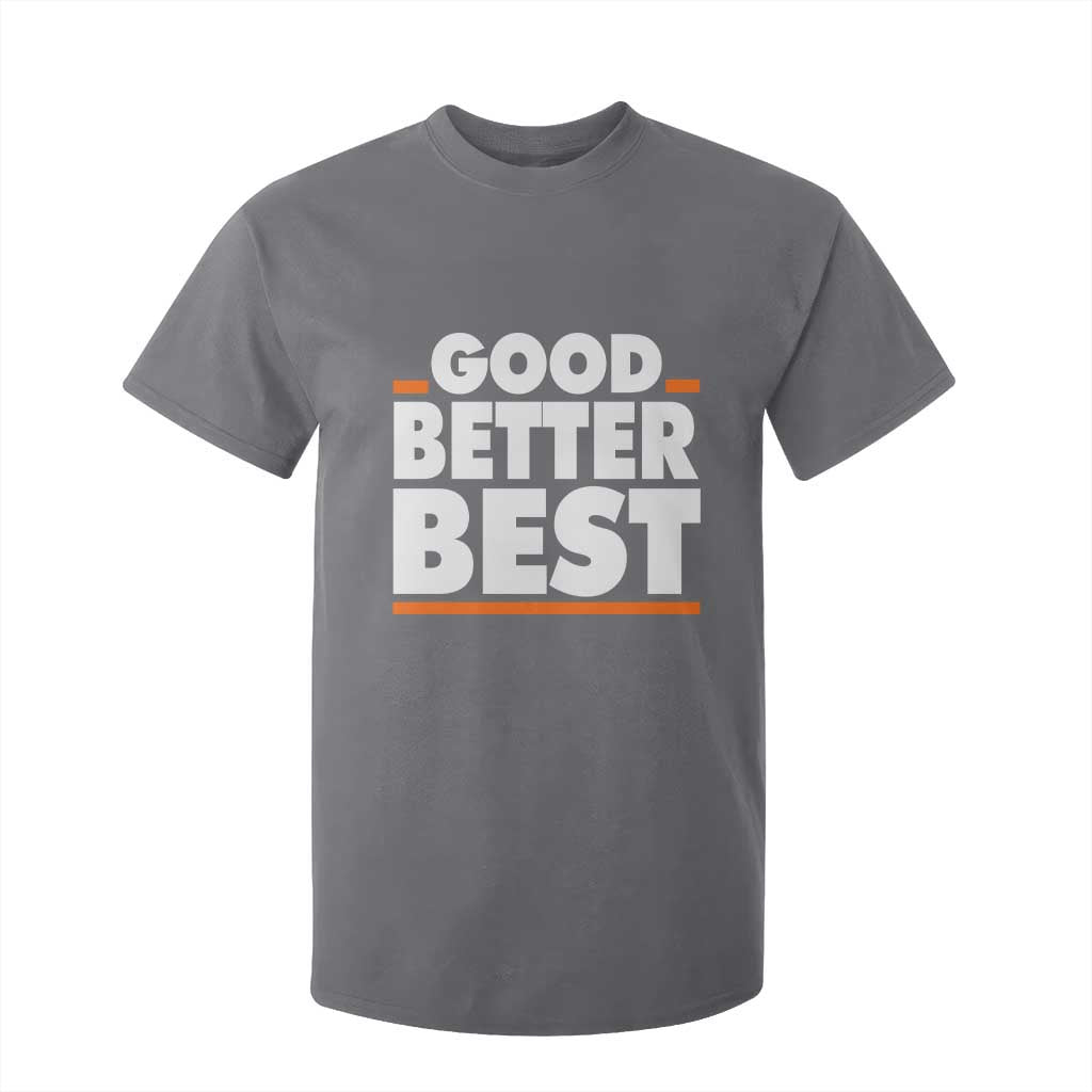 Good Better Best T Shirt For Kid CFB Motivation American Football TS11 Charcoal Print Your Wear