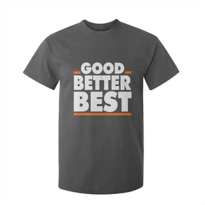 Good Better Best T Shirt For Kid CFB Motivation American Football TS11 Dark Heather Print Your Wear