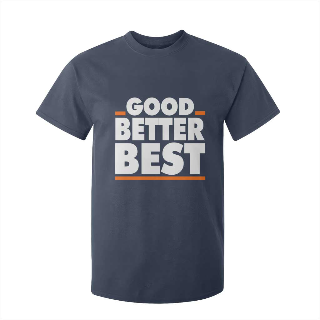 Good Better Best T Shirt For Kid CFB Motivation American Football TS11 Navy Print Your Wear