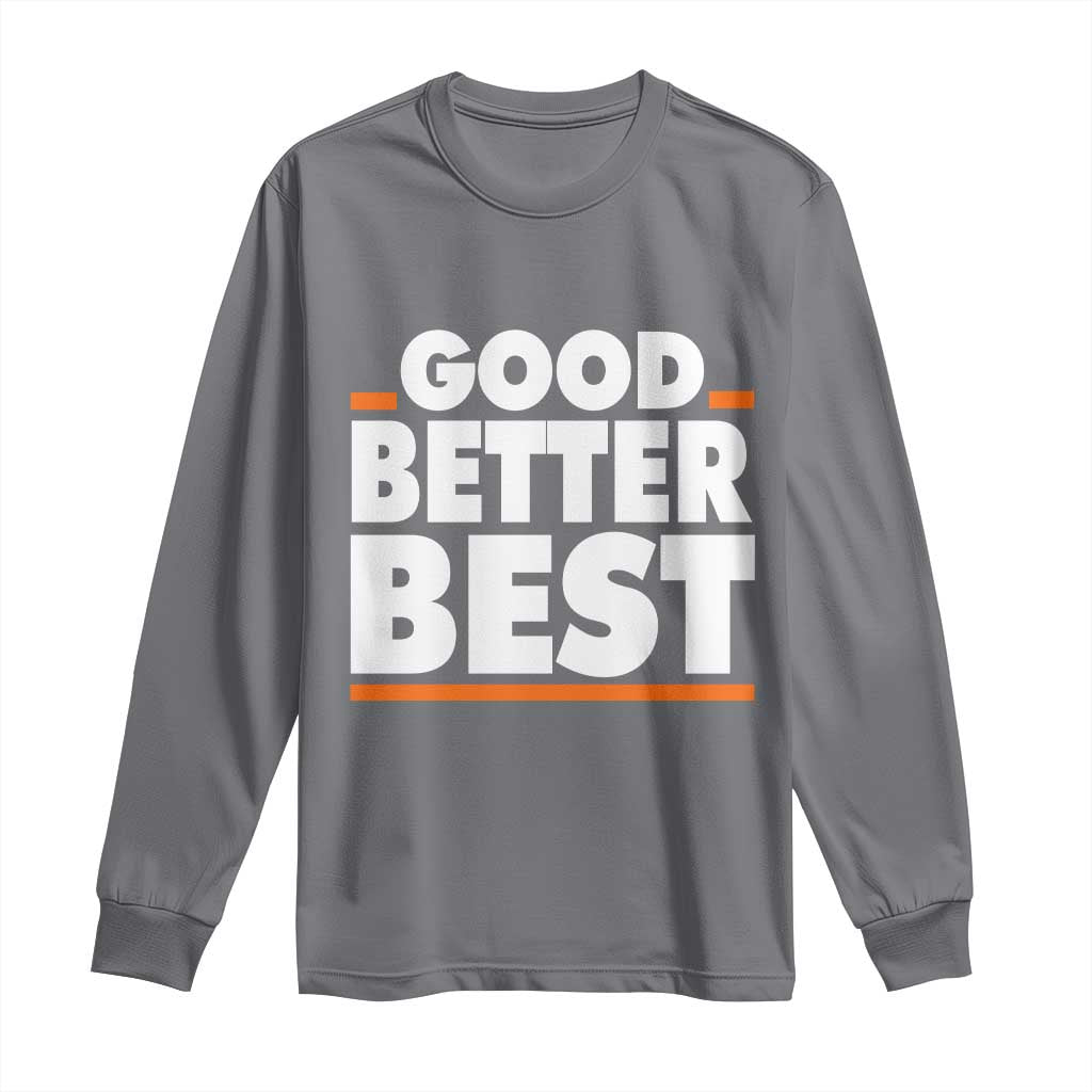 Good Better Best Long Sleeve Shirt CFB Motivation American Football TS11 Charcoal Print Your Wear