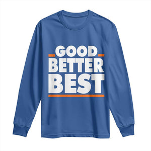 Good Better Best Long Sleeve Shirt CFB Motivation American Football TS11 Royal Blue Print Your Wear