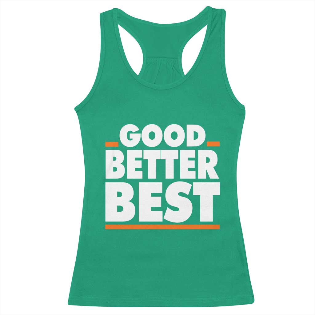 Good Better Best Racerback Tank Top CFB Motivation American Football TS11 Irish Green Print Your Wear
