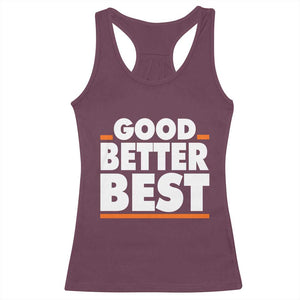 Good Better Best Racerback Tank Top CFB Motivation American Football TS11 Maroon Print Your Wear