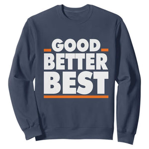 Good Better Best Sweatshirt Chicago Motivation American Football TS11 Navy Print Your Wear