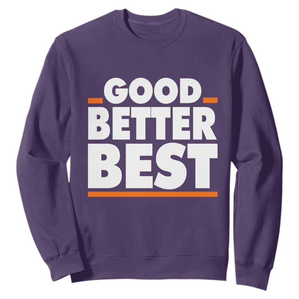 Good Better Best Sweatshirt Chicago Motivation American Football TS11 Purple Print Your Wear