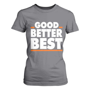 Good Better Best T Shirt For Women CFB Motivation American Football TS11 Charcoal Print Your Wear