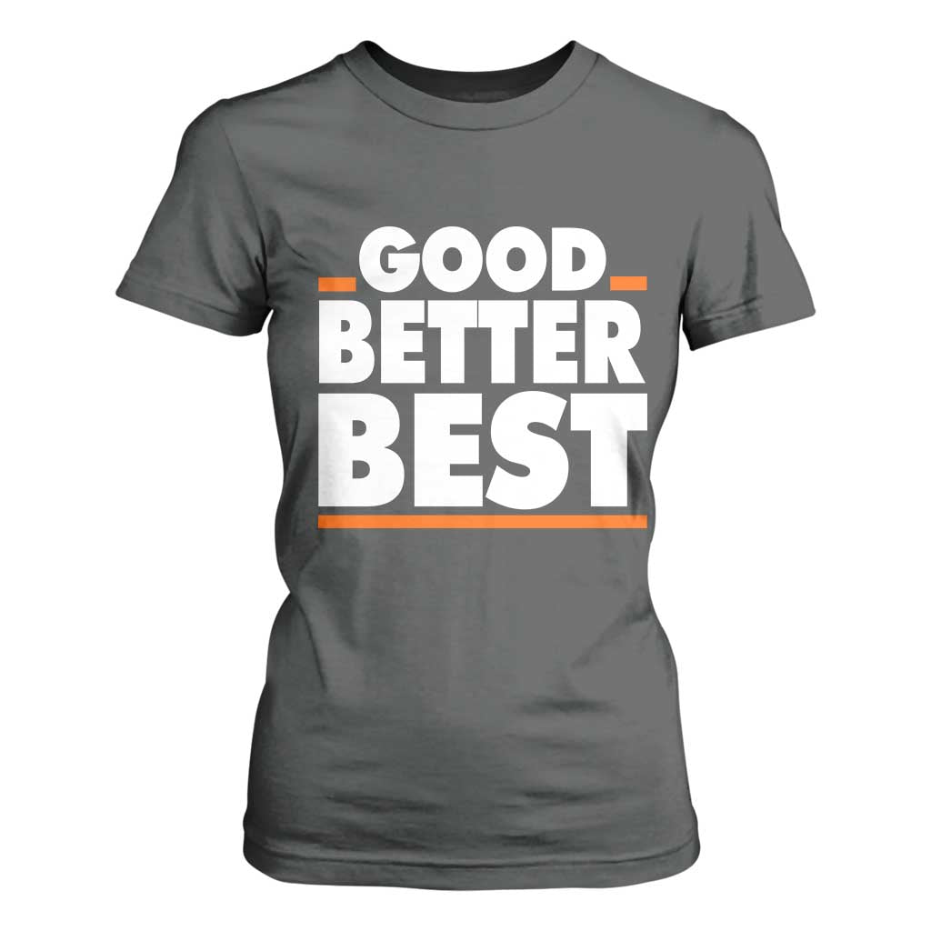 Good Better Best T Shirt For Women CFB Motivation American Football TS11 Dark Heather Print Your Wear