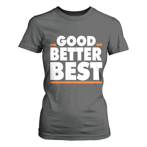 Good Better Best T Shirt For Women CFB Motivation American Football TS11 Dark Heather Print Your Wear