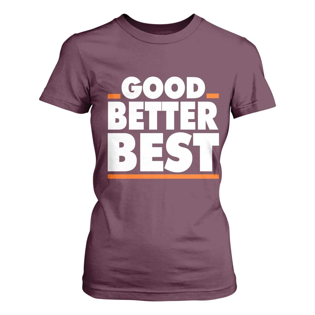Good Better Best T Shirt For Women CFB Motivation American Football TS11 Maroon Print Your Wear