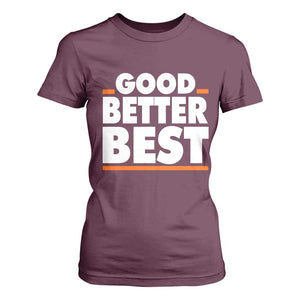 Good Better Best T Shirt For Women CFB Motivation American Football TS11 Maroon Print Your Wear