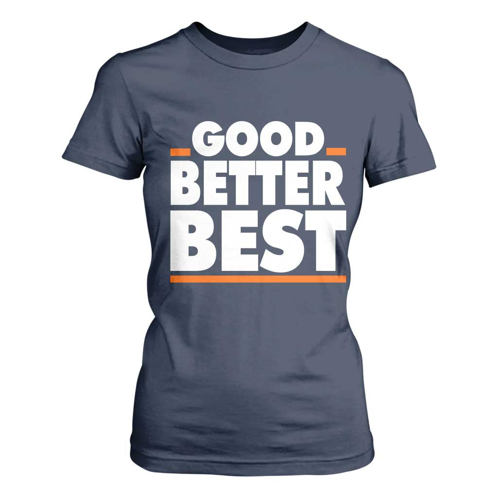 Good Better Best T Shirt For Women CFB Motivation American Football TS11 Navy Print Your Wear