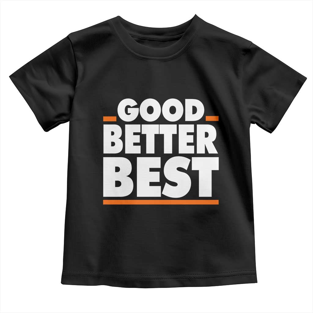 Good Better Best Toddler T Shirt CFB Motivation American Football TS11 Black Print Your Wear