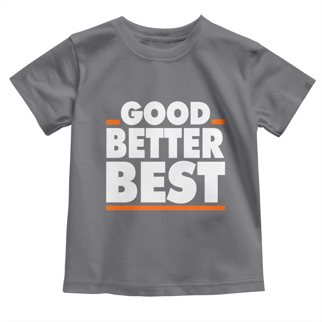 Good Better Best Toddler T Shirt CFB Motivation American Football TS11 Charcoal Print Your Wear