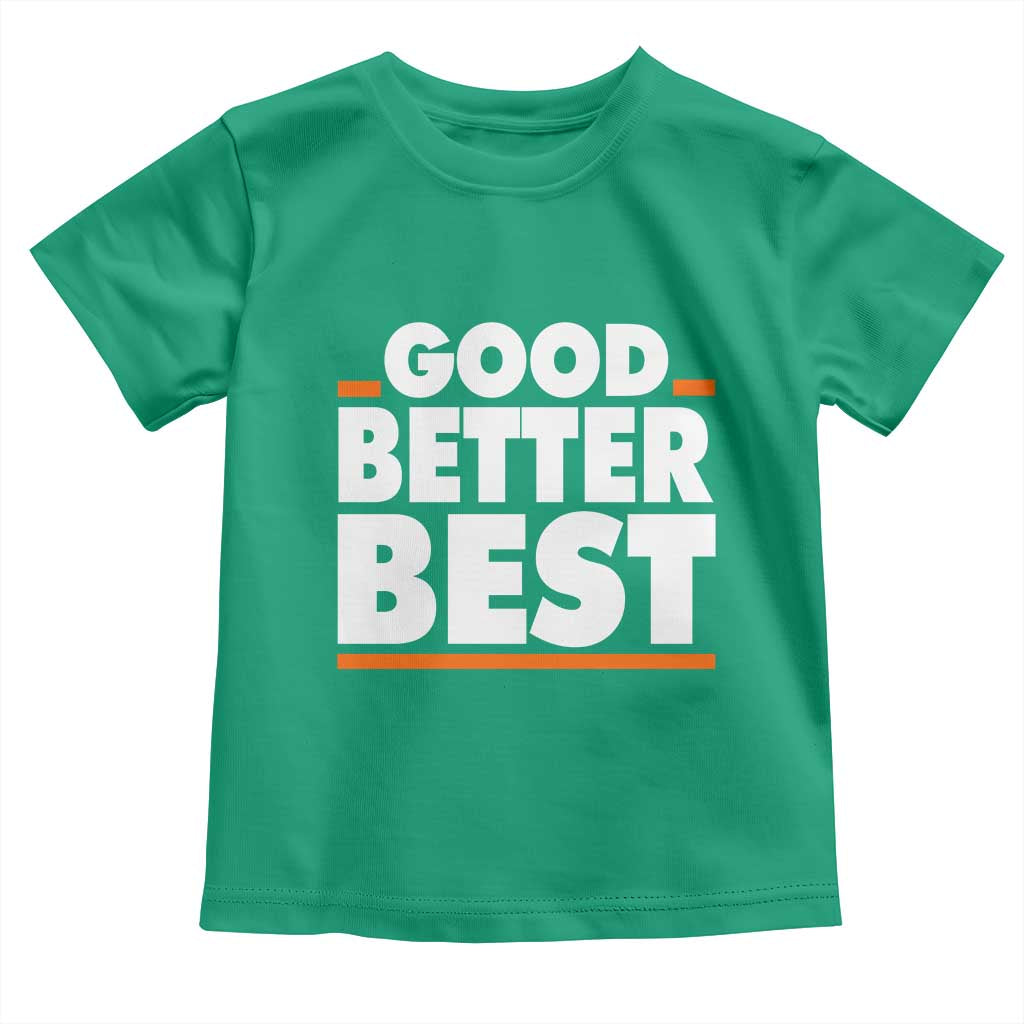 Good Better Best Toddler T Shirt CFB Motivation American Football TS11 Irish Green Print Your Wear