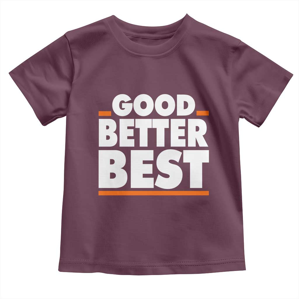 Good Better Best Toddler T Shirt CFB Motivation American Football TS11 Maroon Print Your Wear