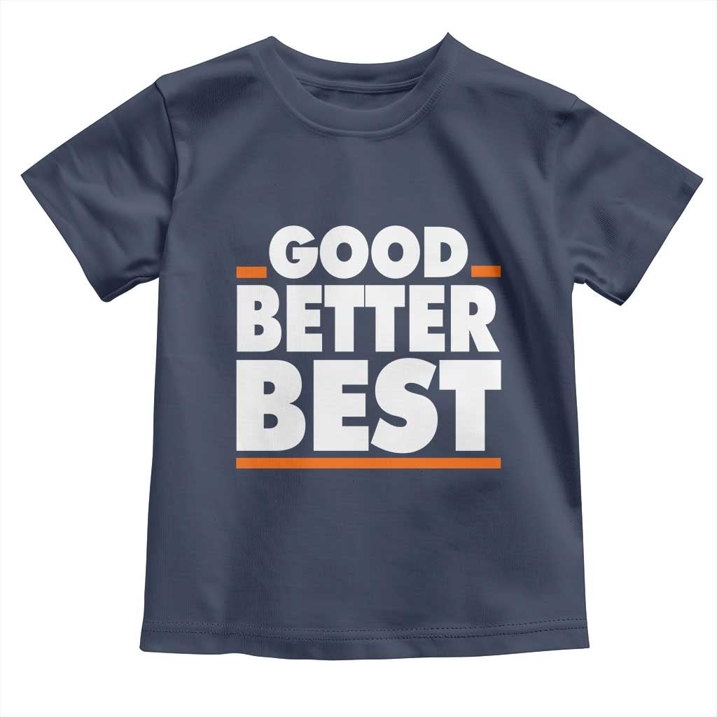 Good Better Best Toddler T Shirt CFB Motivation American Football TS11 Navy Print Your Wear