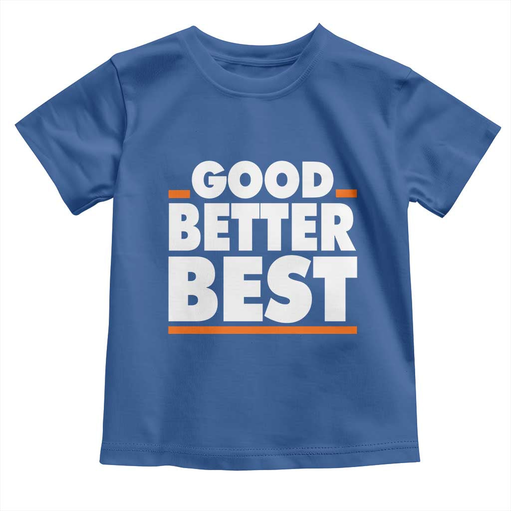 Good Better Best Toddler T Shirt CFB Motivation American Football TS11 Royal Blue Print Your Wear