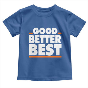 Good Better Best Toddler T Shirt CFB Motivation American Football TS11 Royal Blue Print Your Wear