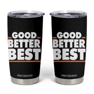 Good Better Best Tumbler Cup CFB Motivation American Football TS11 Black Print Your Wear