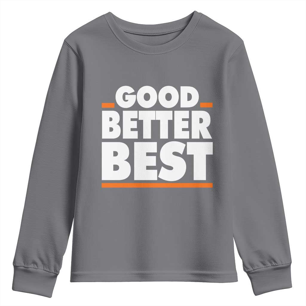 Good Better Best Youth Sweatshirt CFB Motivation American Football TS11 Charcoal Print Your Wear
