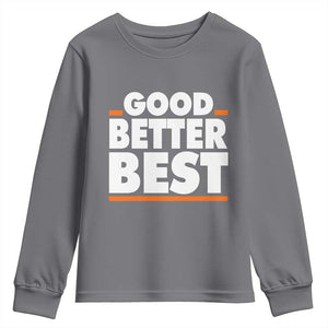 Good Better Best Youth Sweatshirt CFB Motivation American Football TS11 Charcoal Print Your Wear