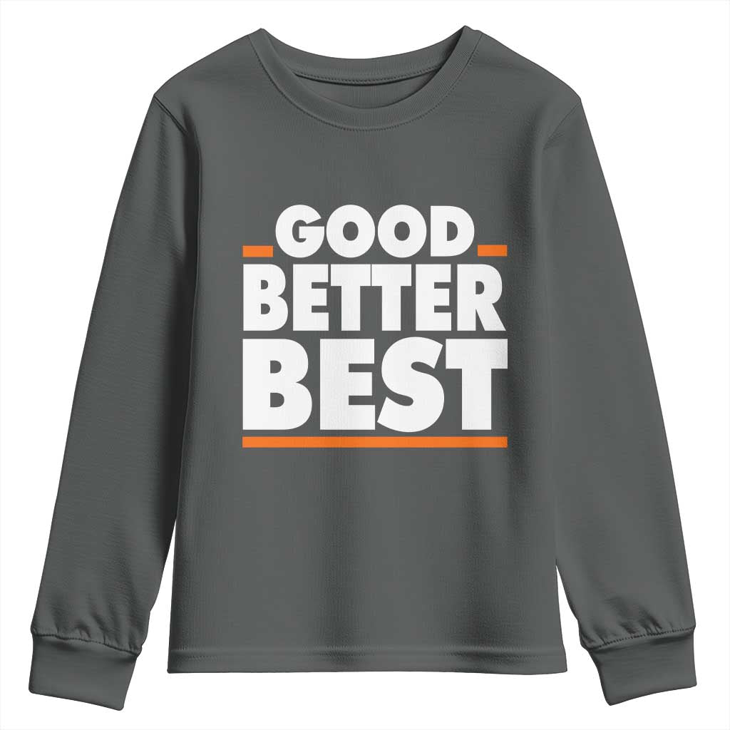 Good Better Best Youth Sweatshirt CFB Motivation American Football TS11 Dark Heather Print Your Wear