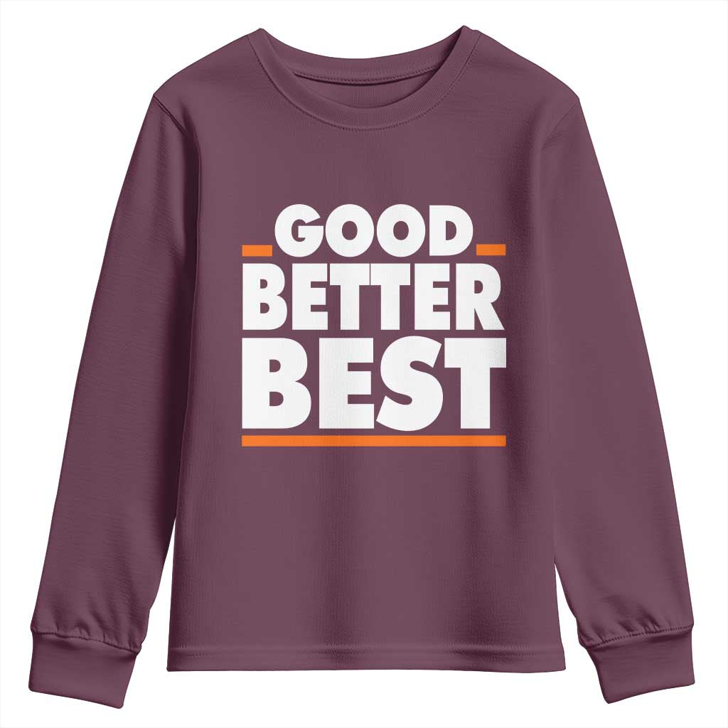 Good Better Best Youth Sweatshirt CFB Motivation American Football TS11 Maroon Print Your Wear