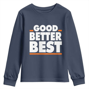 Good Better Best Youth Sweatshirt CFB Motivation American Football TS11 Navy Print Your Wear