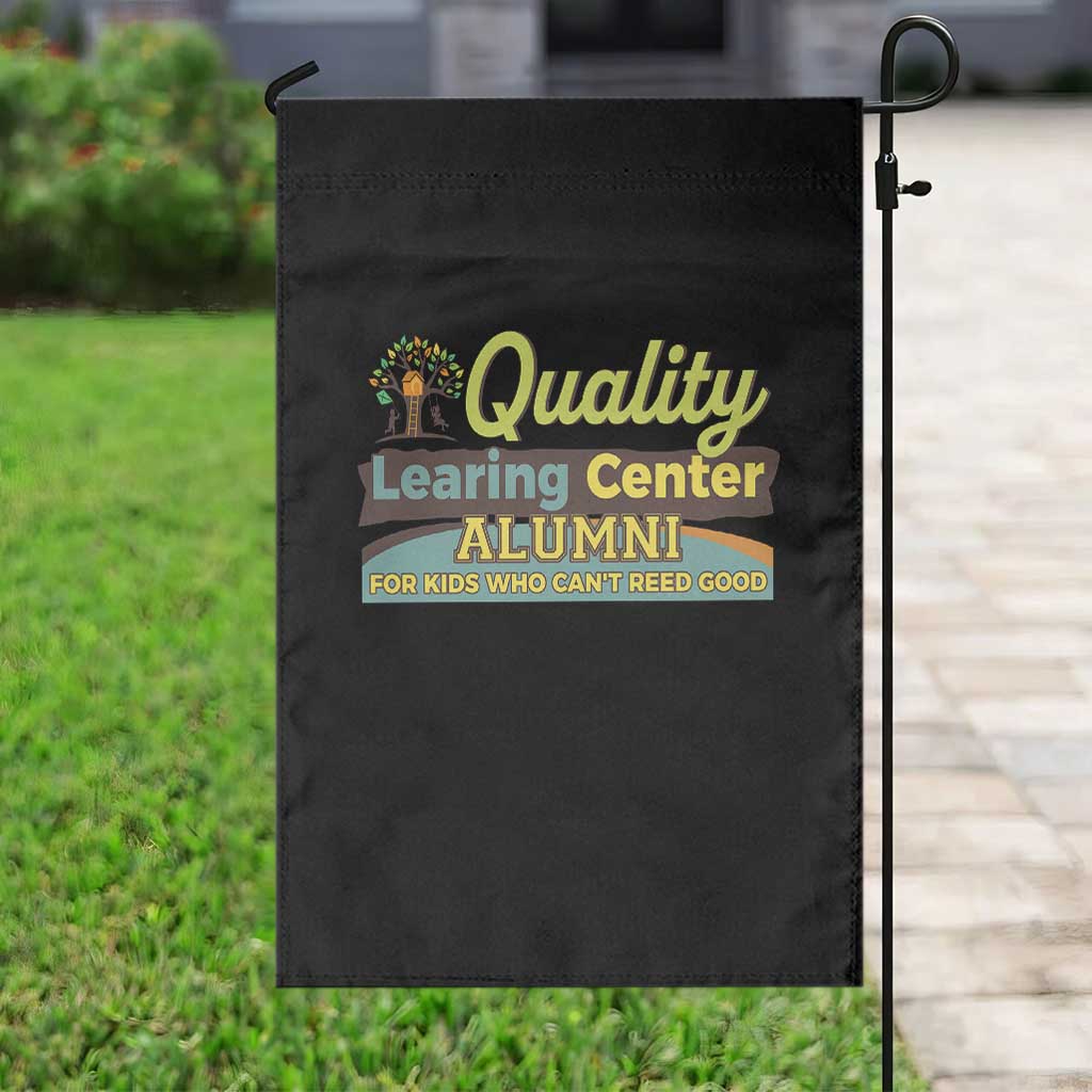 Funny Quality Learing Center Alumni For Kids Who Cant Reed Good Garden Flag TS11 Print Your Wear