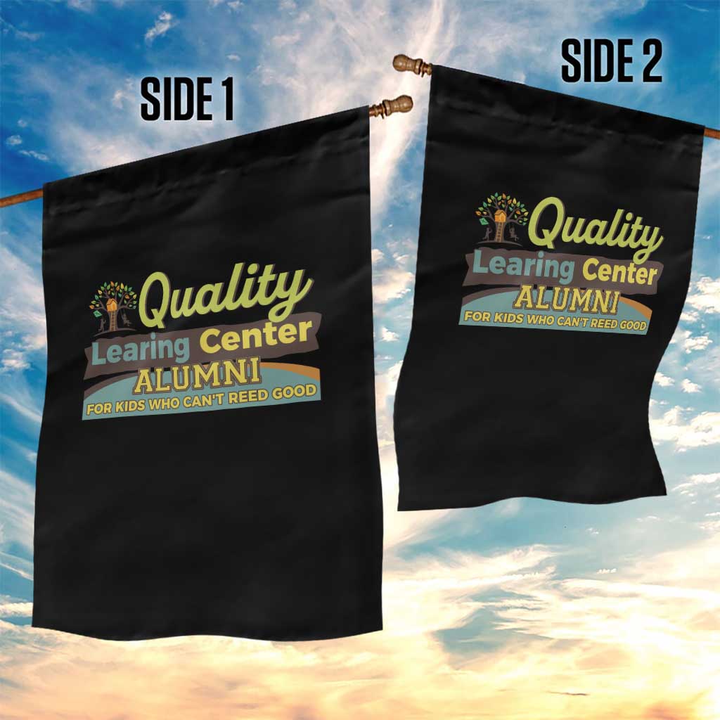 Funny Quality Learing Center Alumni For Kids Who Cant Reed Good Garden Flag TS11 Print Your Wear