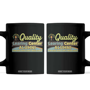 Funny Quality Learing Center Alumni For Kids Who Cant Reed Good Coffee Mug TS11 Black Print Your Wear