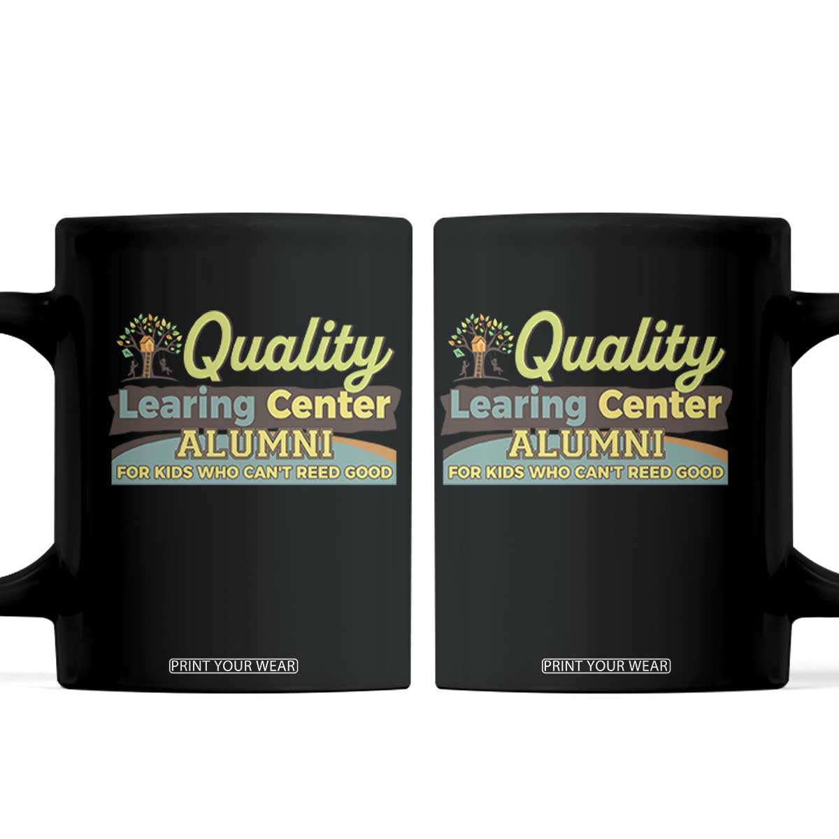 Funny Quality Learing Center Alumni For Kids Who Cant Reed Good Coffee Mug TS11 Black Print Your Wear