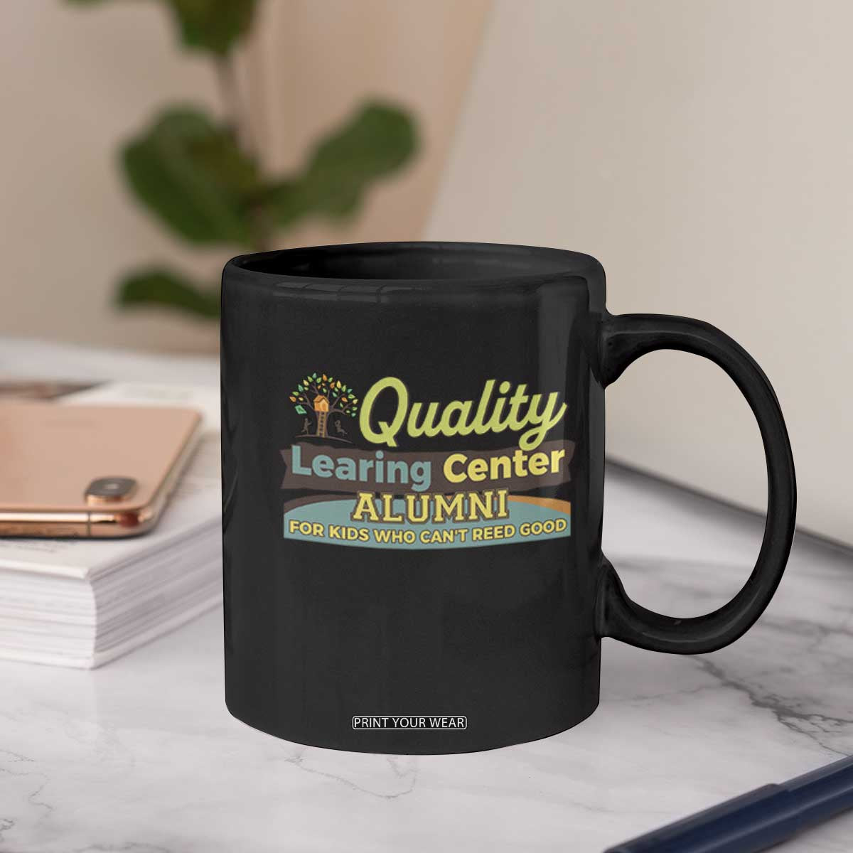 Funny Quality Learing Center Alumni For Kids Who Cant Reed Good Coffee Mug TS11 Print Your Wear