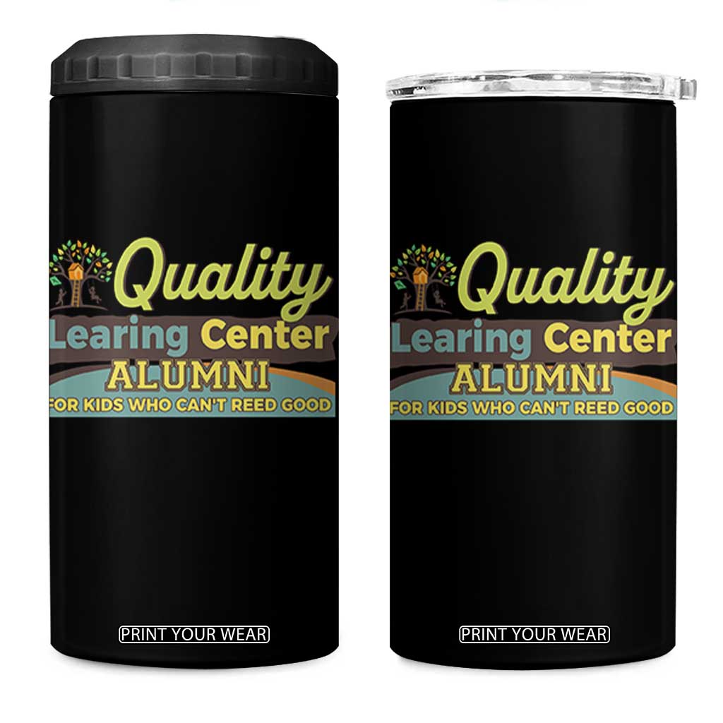 Funny Quality Learing Center Alumni For Kids Who Cant Reed Good 4 in 1 Can Cooler Tumbler TS11 One Size: 16 oz Black Print Your Wear