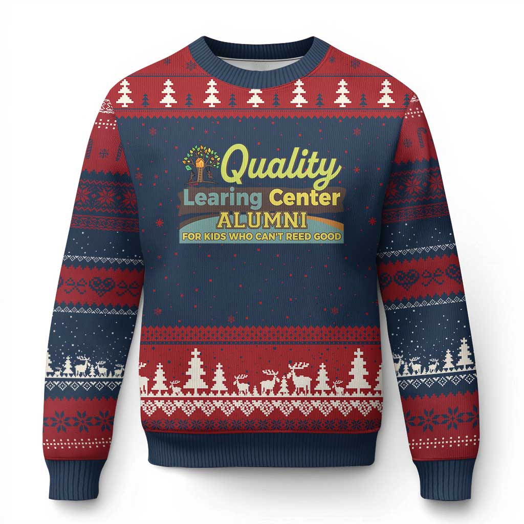 Funny Quality Learing Center Alumni For Kids Who Cant Reed Good Ugly Christmas Sweater - Print Your Wear