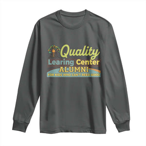 Funny Quality Learing Center Alumni For Kids Who Cant Reed Good Long Sleeve Shirt TS11 Dark Heather Print Your Wear